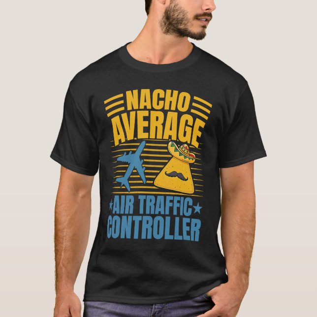 T-shirt Nacho Average Air Traffic Controller Aviation Grap (Devant)