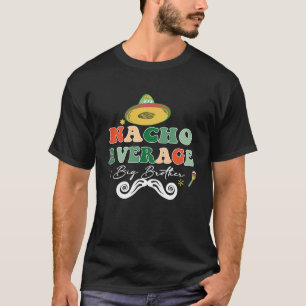 T-shirt Nacho Average Big Bro Brother