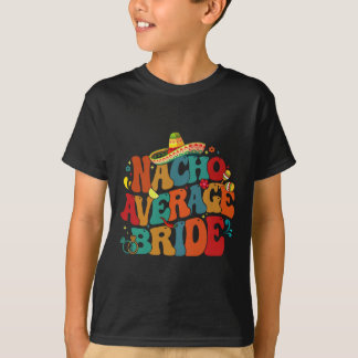 T-shirt Nacho Average Bride Funny Bachelorette Party Cinco
