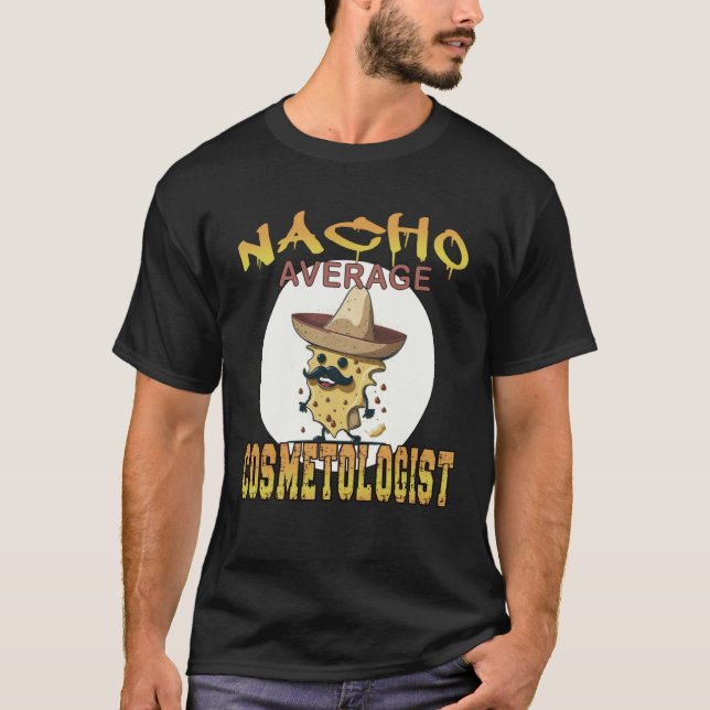 T-shirt Nacho Average Cosmetologist Stylist appreciation w (Devant)