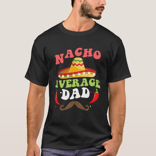 T-shirt Nacho Average Dad Mexican Daddy Cinco de Mayo Fath (Devant)