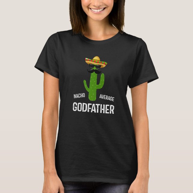 T-shirt Nacho Average Godfather Best Godfather Ever  Fathe (Devant)