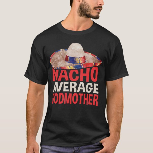 T-shirt Nacho Average Godmother Cinco De Mayo Party Shirt (Devant)