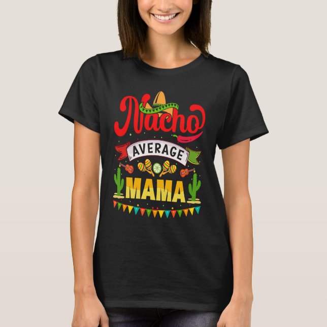 T-shirt Nacho Average Mama Mexican Fiesta For Women (Devant)