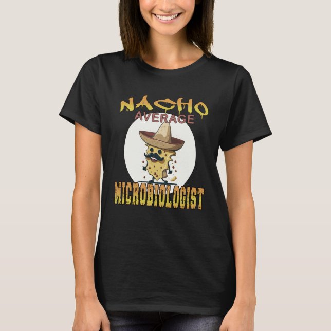 T-shirt Nacho Average Microbiologist science appreciation  (Devant)