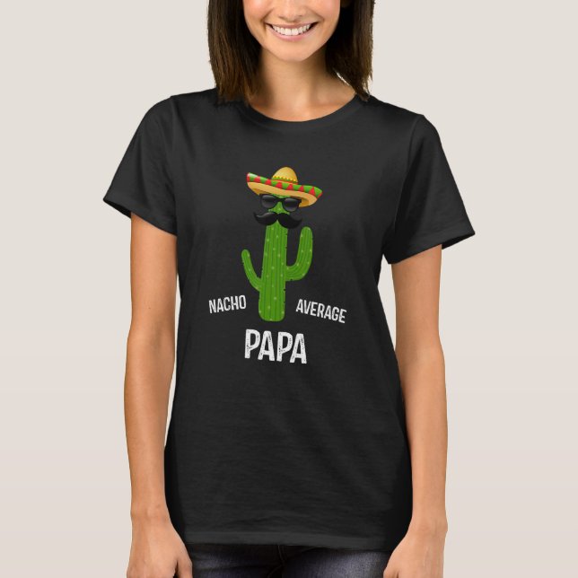 T-shirt Nacho Average Papa    Best Papa Ever   Father's Da (Devant)
