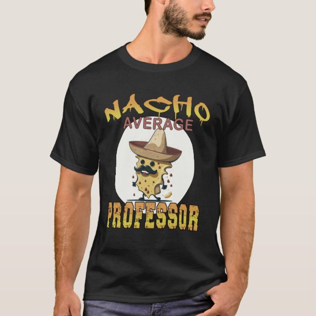 T-shirt Nacho Average Professor teacher appreciation week (Devant)
