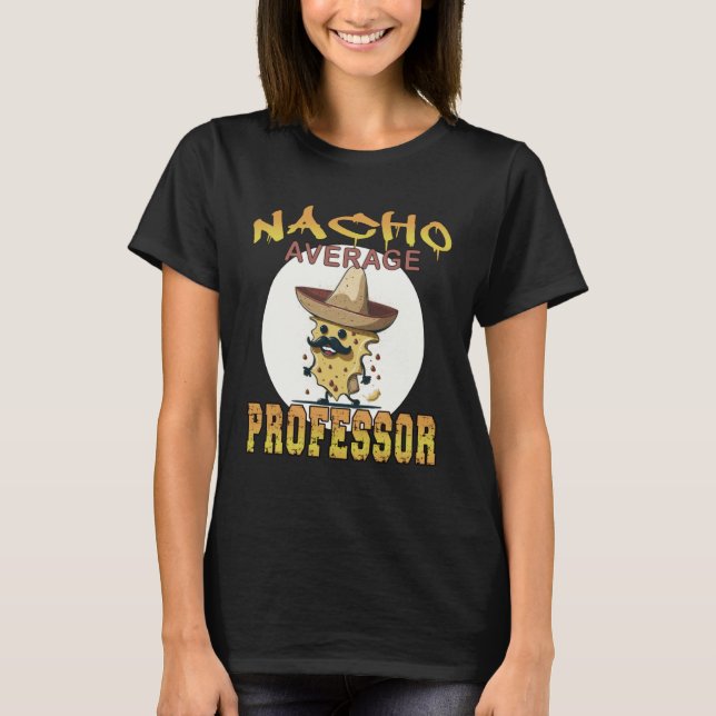 T-shirt Nacho Average Professor teacher appreciation week (Devant)