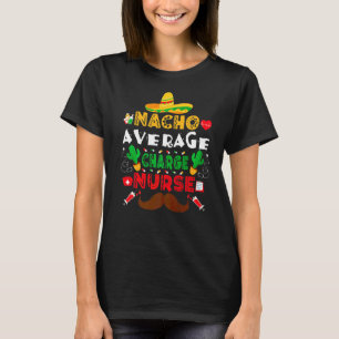 T-shirt Nacho Charge Moyenne Infirmière Cinco De Mayo Infi