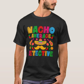 T-shirt Nacho Détective Moyen Funny Cinco de Mayo Mexica