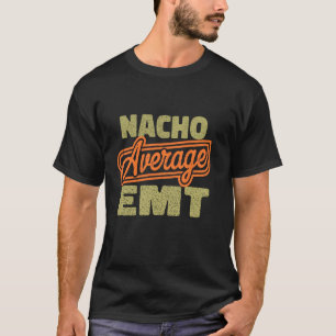 T-shirt Nacho EMT moyen drôle pour la fête des pères pour