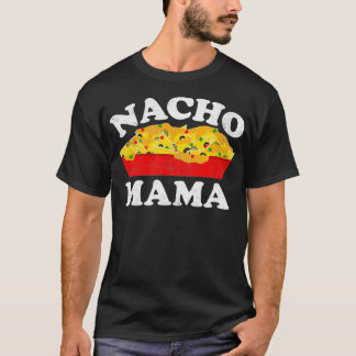 T-shirt Nacho Mama Funny Mexican Food Lover