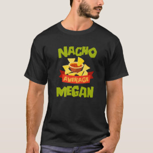 T-shirt NACHO MEGAN MOYEN Funny Birthday Personnalisé Na