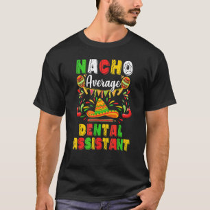 T-shirt Nacho Moyen Dental Assistant Cinco De Mayo Mexique