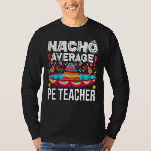 T-shirt Nacho Moyen Pe Enseignant Cinco De Mayo Physique E