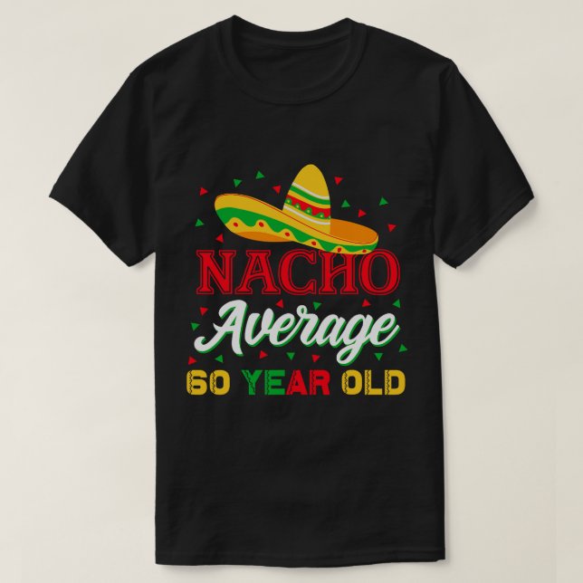 T-shirt Nacho Moyenne 60 Ans Cinco De Mayo 60e Naissance (Design devant)