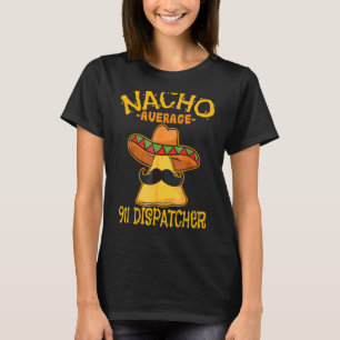 T-shirt Nacho Moyenne 911 Dispatcher Mexicaine Messenger C