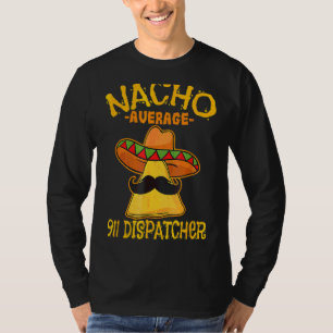 T-shirt Nacho Moyenne 911 Dispatcher Mexicaine Messenger C