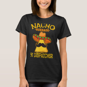 T-shirt Nacho Moyenne 911 Dispatcher Mexicaine Messenger C