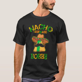 T-shirt Nacho Moyenne Bobby Nom Personnalisé Funny Taco T