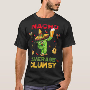 T-shirt Nacho Moyenne Clumsy Cinco De Mayo Parti Mexicain