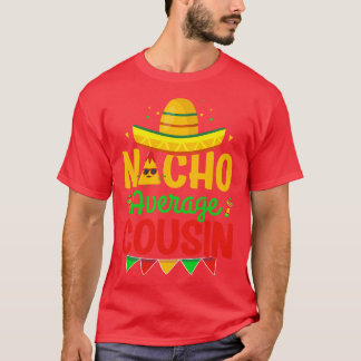 T-shirt Nacho Moyenne Cousin Nacho Lover Cousin Cinco De M