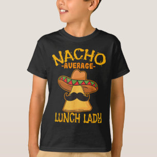 T-shirt Nacho Moyenne déjeuner dame mexicaine Cuisinière C