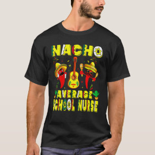 T-shirt Nacho Moyenne École Infirmière Cinco De Mayo Mexic