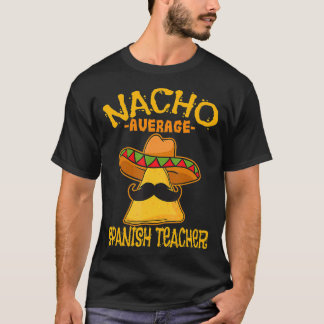 T-shirt Nacho Moyenne Espagnol Enseignant Langue Tutor de