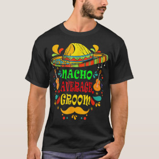T-shirt Nacho moyenne Groom Cinco de Mayo Mariage sombrero