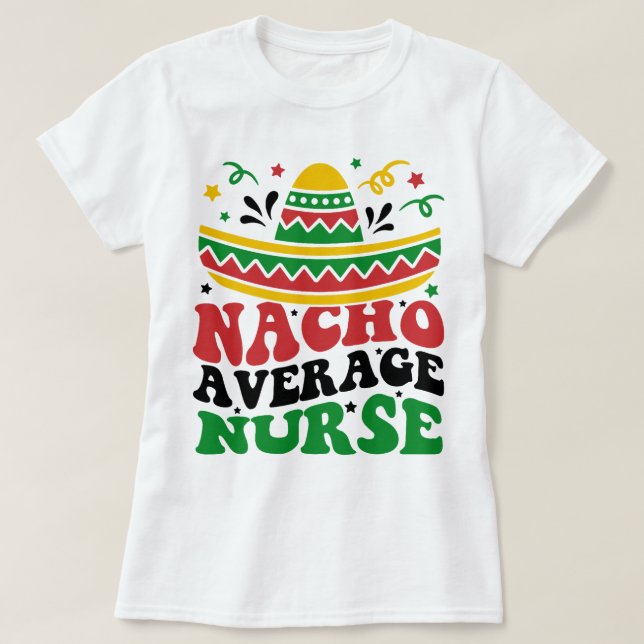 T-shirt Nacho Moyenne Infirmière Cinco De Mayo Fiesta Mexi (Design devant)