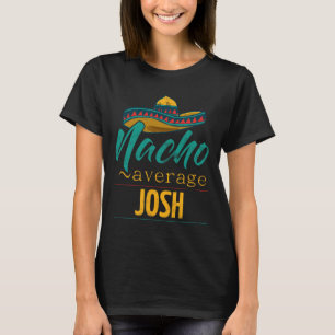 T-shirt Nacho Moyenne Josh Cadeau Funny Cinco De Mayo Somb