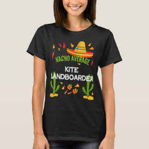 T-shirt Nacho Moyenne Kite Landboarder Cinco De Mayo