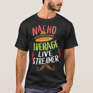 T-shirt Nacho Moyenne Live Streamer Sombrero Beard Cinco d