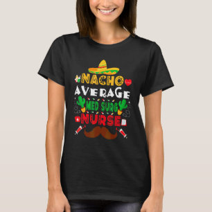 T-shirt Nacho Moyenne Med Surg Nurse Cinco De Mayo Nurse