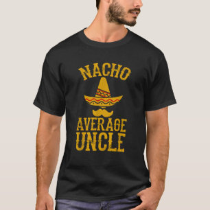 T-shirt Nacho Moyenne Oncle Funny Uncle Cadeau
