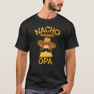 T-shirt Nacho Moyenne Opa Grand-Père Grandpa Cinco De May