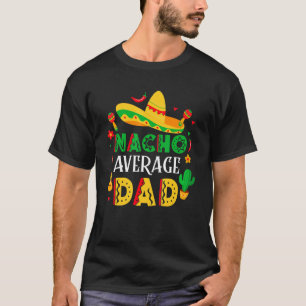 T-shirt Nacho Moyenne Papa Mexicain Papa Cinco De Mayo Fat