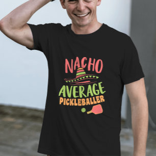 T-shirt Nacho Moyenne Pickleballer Funny Pickleball