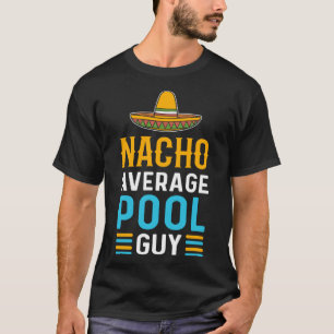 T-shirt Nacho Moyenne Pool Guy Pool Nettoyeur Pool Guy