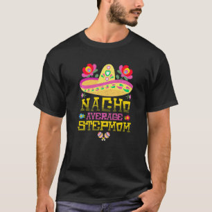 T-shirt Nacho Moyenne StepMom Cinco De Mayo Stepmo Mexicai