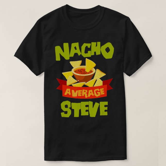 T-shirt NACHO MOYENNE STEVE Funny Birthday Personnalisé Na (Design devant)