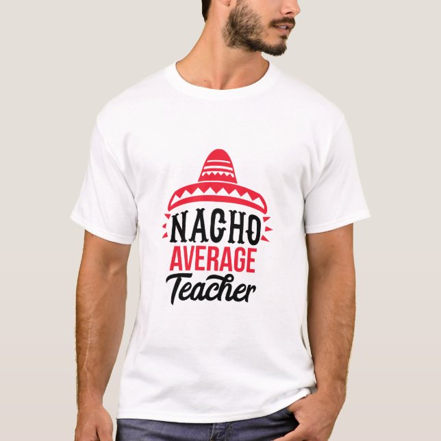 T-shirt Nacho Votre professeur moyen Sombrero Typographie (Devant)