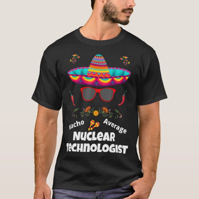 T-shirt Nacho Votre Technologue Nucléaire Moyen Sarcastiqu (Devant)
