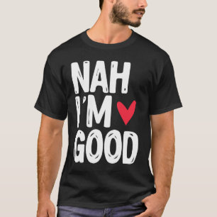 T-shirt Nah Je suis bon célibataire Valentin célibataire