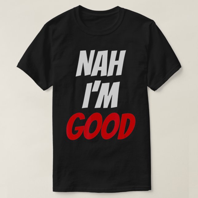 T-shirt Nah Je suis Bon Vêtements Drôle Saint Valentin Cad (Design devant)