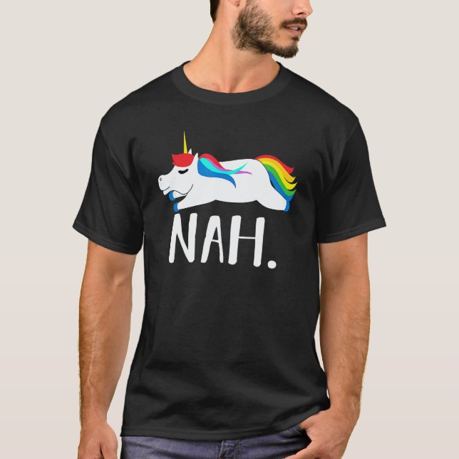 T-shirt Nah Rainbow Unicorn Nope Not Today (Devant)