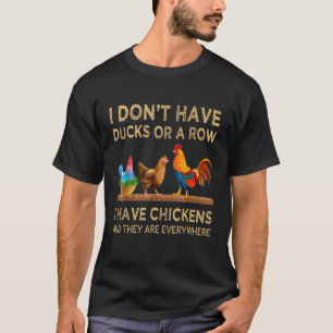 T-shirt N'Ai Pas De Canards Ou Une Rangée, J'Ai Des Poulet