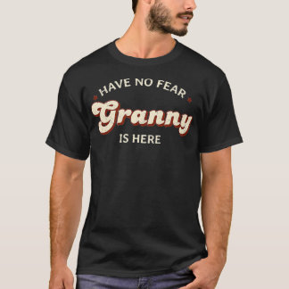 T-shirt N'Ai Pas Peur Que La Grand-Mère Soit Ici.