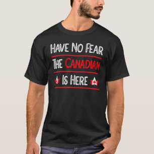 T-shirt N'Ai Pas Peur Que Le Canadien Est Ici Maple Leaf C